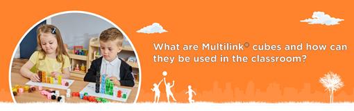 Multilink cubes have become a stalwart of the classroom. But how did they become such an important part and how can they be used,